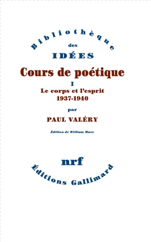 Cours de poétique. Vol. 1. Le corps et l'esprit : 1937-1940 - Paul Valéry