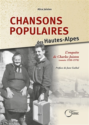 Chansons populaires des Hautes-Alpes : l'enquête de Charles Joisten (années 1950-1970) - Alice Joisten