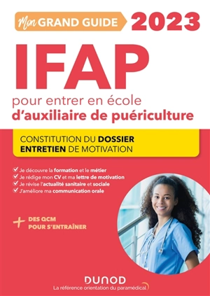 Mon grand guide IFAP 2023 pour entrer en école d'auxiliaire de puériculture : constitution du dossier, entretien de motivation - Corinne Pelletier