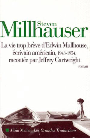 La vie trop brève d'Edwin Mullhouse, écrivain américain, 1943-1954, par Jeffrey Cartwright - Steven Millhauser