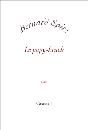 Le papy-krach - Bernard Spitz