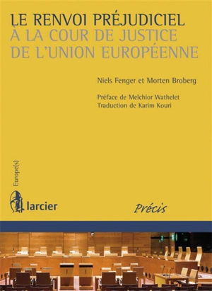 Le renvoi préjudiciel à la Cour de justice de l'Union européenne - Niels Fenger