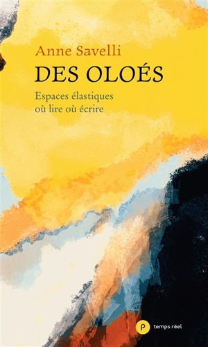 Des oloés : espaces élastiques où lire où écrire - Anne Savelli