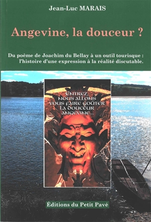 Angevine, la douceur ? : du poème de Joachim Du Bellay à un outil touristique : l'histoire d'une expression à la réalité discutable - Jean-Luc Marais