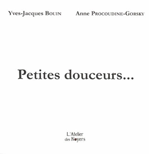 Petites douceurs... : inédites et acidulées à savourer à deux sur l'oreiller - Yves-Jacques Bouin