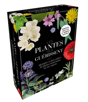 Les plantes qui guérissent : identifier et bien utiliser 50 plantes médicinales de nos régions : bienfaits, recettes et remèdes naturels