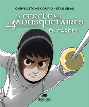 Le Cercle des mousquetaires. En garde ! - Chrysostome Gourio