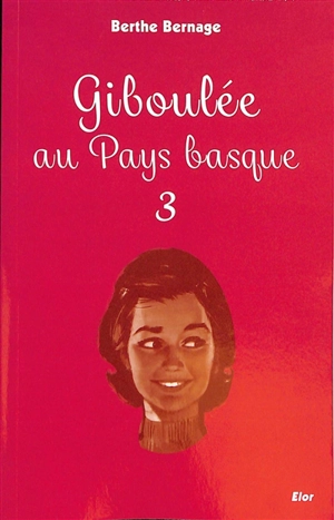 Mademoiselle Giboulée. Vol. 3. Giboulée au Pays basque - Berthe Bernage