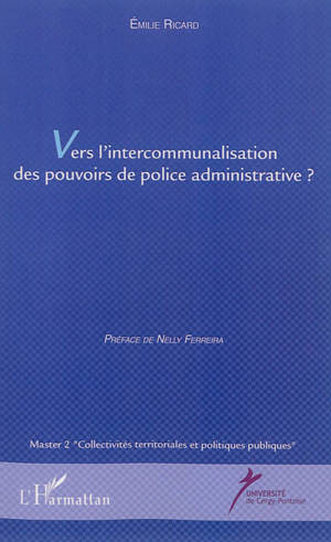 Vers l'intercommunalisation des pouvoirs de police administrative ? - Emilie Ricard