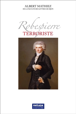 Robespierre terroriste - Albert Mathiez