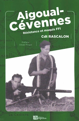 Aigoual-Cévennes : Résistance et maquis FFI - René Rascalon