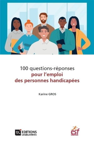 100 questions-réponses pour l'emploi des personnes handicapées - Karine Gros