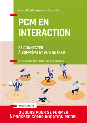 PCM en interaction : se connecter à soi-même et aux autres : 3 jours pour se former à Process communication model - Mickaël Dufourneaud