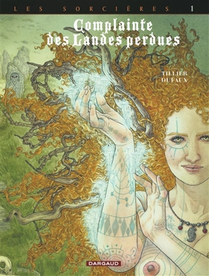 Complainte des landes perdues. Vol. 3. Les sorcières. Vol. 1. Tête noire - Jean Dufaux