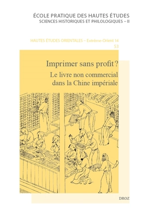 Imprimer sans profit ? : le livre non commercial dans la Chine impériale. Imprimer sans profit ? : non commercial books in imperial China