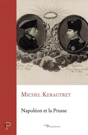 Napoléon et la Prusse - Michel Kerautret