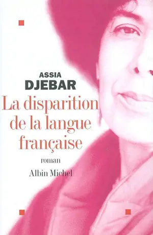 La disparition de la langue française - Assia Djebar