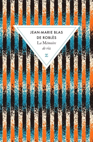 La mémoire de riz - Jean-Marie Blas de Roblès