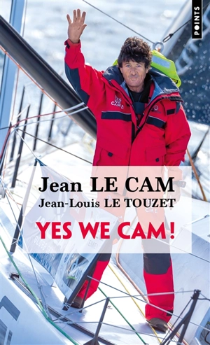 Yes we Cam! : conversations avec Jean Le Cam - Jean Le Cam