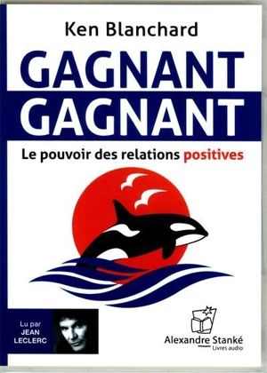 Gagnant : Gagnant : Le pouvoir des relations positives - 1 CD audio - Kenneth Blanchard