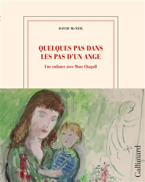 Quelques pas dans les pas d'un ange : une enfance avec Marc Chagall - David McNeil