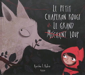 Le Petit Chaperon rouge et le grand méchant loup - Ayesha L. Rubio