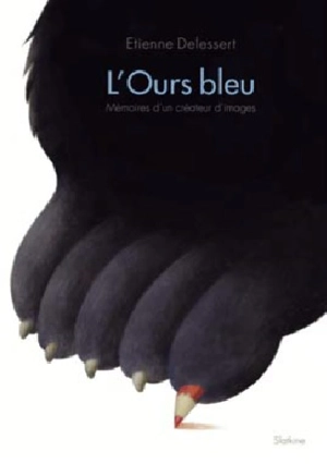 L'Ours bleu : mémoires d'un créateur d'images - Etienne Delessert