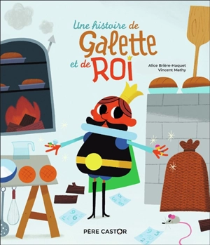 Une histoire de galette et de roi - Alice Brière-Haquet