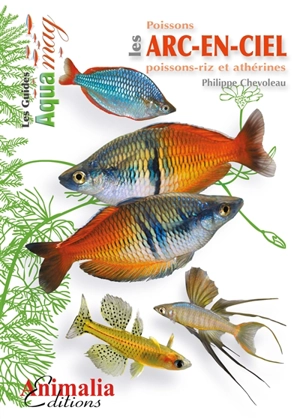 Les poissons arc-en-ciel : poissons-riz et athérines - Philippe Chevoleau