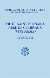 Vie de saint Bernard, abbé de Clairvaux (Vita prima). Vol. 1. Livres I-II - Guillaume de Saint-Thierry