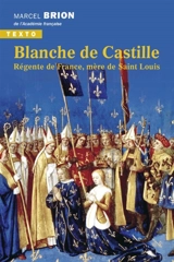 Blanche de Castille : régente de France, mère de Saint Louis - Marcel Brion