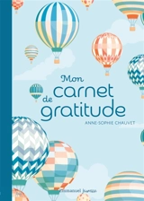 Mon carnet de gratitude : version montgolfières - Anne-Sophie Chauvet
