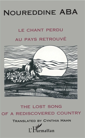 Le chant perdu au pays retrouvé. The lost song of a rediscovered country - Noureddine Aba