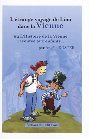 L'étrange voyage de Lino dans la Vienne ou L'histoire de la Vienne racontée aux enfants... - Angèle Koster