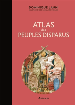 Atlas des peuples disparus - Dominique Lanni