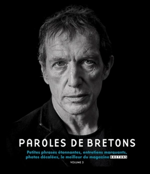 Paroles de Bretons : petites phrases étonnantes, entretiens marquants, photos décalées, le meilleur du magazine Bretons. Vol. 3 - Bretons (périodique)