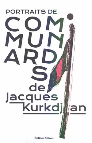 Portraits de communards - Jacques Kurkdjian