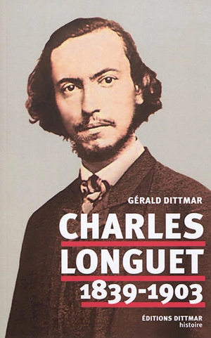 Charles Longuet : 1839-1903 - Gérald Dittmar