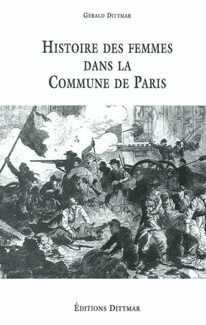 Histoire des femmes dans la Commune de Paris - Gérald Dittmar