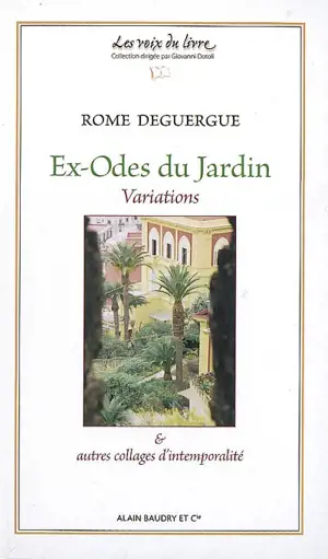 Ex-odes du jardin : variations & autres collages d'intemporalité - Rome Deguergue