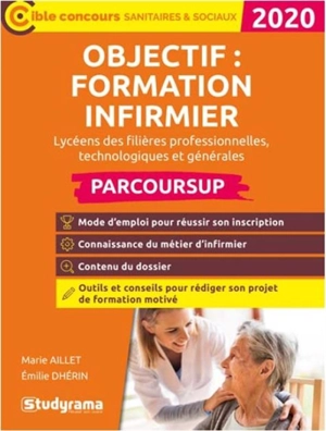 Objectif formation infirmier : lycéens des filières professionnelles, technologiques et générales : Parcoursup 2020 - Emilie Dhérin