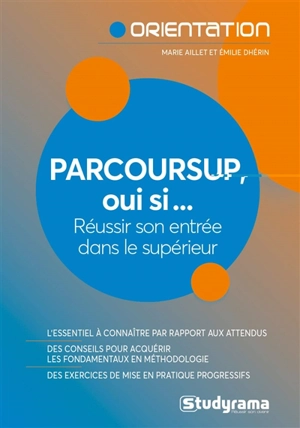 Parcoursup, oui si... : réussir son entrée dans le supérieur - Régine Aillet