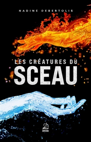 Les créatures du sceau - Nadine Debertolis