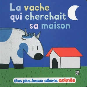 La vache qui cherchait sa maison - Sylvain Diez