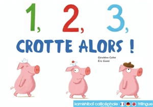 1, 2 ,3, crotte alors ! - Géraldine Collet