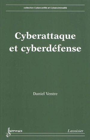 Cyberattaque et cyberdéfense - Daniel Ventre