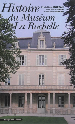 Histoire du Muséum de La Rochelle - Christian Moreau