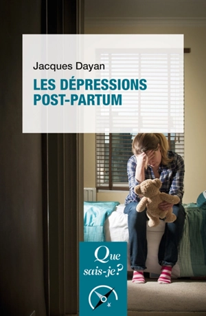 Les dépressions post-partum - Jacques Dayan