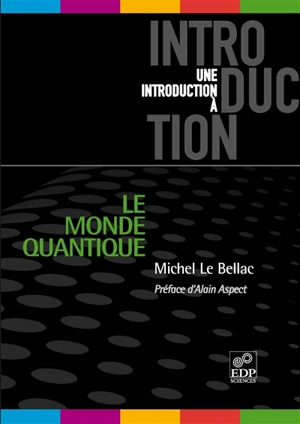 Le monde quantique - Michel Le Bellac