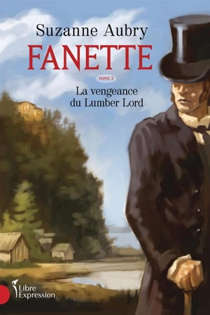 Fanette. Vol. 2. La vengeance du Lumber Lord - Suzanne Aubry